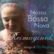 Nossa Bossa Nova - Reimagined Songs of Elis Regina (2014)