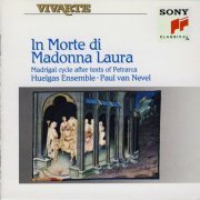 Huelgas Ensemble, Paul Van Nevel - In Morte Di Madonna Laura: Madrigal Cycle After Texts of Petrarca (1991)