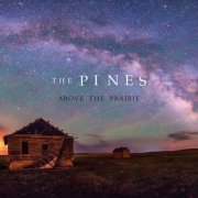 The Pines - Above the Prairie (2015) [Hi-Res]