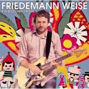 Friedemann Weise - Ein bisschen Friede (2018)