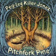 Noah Gabriel - Peg-Leg Killer Jonez and the Pitchfork Pine (2024)