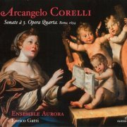 Ensemble Aurora, Enrico Gatti - Corelli: Sonate à 3. Opera Quarta. Rome, 1694 (2012)