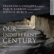 Francesca Chiejina, Fleur Barron, Natalie Burch - Our Indifferent Century: Britten | Finzi | Marsey | Ward (2023) [Hi-Res]