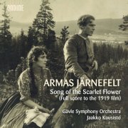 Gävle Symphony Orchestra, Jaakko Kuusisto - Järnefelt: Song of the Scarlet Flower (full score to the 1919 film)  (2019) CD-Rip