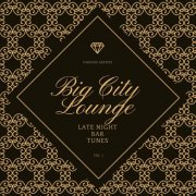 VA - Big City Lounge, Vol 1 (Late Night Bar Tunes) (2022)