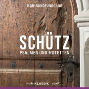 MDR Rundfunkchor - Risto Joost - Heinrich Schütz: Psalmen und Motetten (2022) Hi-Res
