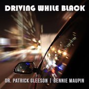 Bennie Maupin and Dr. Patrick Gleeson - Driving While Black (2022) Hi Res