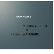 Minako Yoshida & Kazumi Watanabe - Nowadays (2016) [Hi-Res]