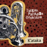 Balkan Paradise Orchestra - K'ataka (2018) [Hi-Res]