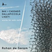 Rohan de Saram - Bax, Ligeti, Dallapiccola & Cassadó: Works for Solo Cello (2019) [Hi-Res]