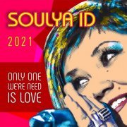 Soulya ID - Only One We're Need Is Love (2021)
