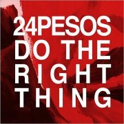24Pesos - Do The Right Thing (2015)