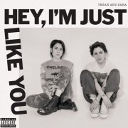 Tegan and Sara - Hey, I'm Just Like You (2019) [Hi-Res]