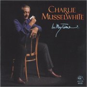 Charlie Musselwhite - In My Time (1993)
