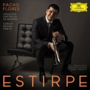 Pacho Flores, Orquesta Sinfónica de Minería, Carlos Miguel Prieto - Estirpe (2022) [Hi-Res]