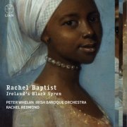 Rachel Redmond, Irish Baroque Orchestra & Peter Whelan - Rachel Baptist: Ireland’s Black Syren (2024) [Hi-Res]