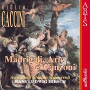 Accademia Claudio Monteverdi & Hans Ludwig Hirsch - Caccini: Madrigali, Arie & Canzoni (2006)