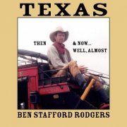 Ben Stafford Rodgers - Texas Then & Now ... Well, Almost (2024)