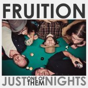 Fruition - Just One of Them Nights (2013)