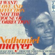 Nathaniel Mayer - (I Want) Love and Affection (Not the House of Correction) (2006)