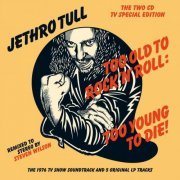 Jethro Tull - Too Old To Rock 'N' Roll: Too Young To Die! (Deluxe) (2015)