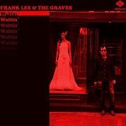 Frank Lee & The Graves - Waitin' (2017)