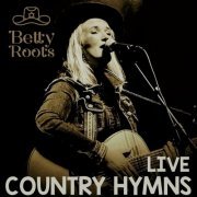 Betty Roots - Country Hymns (Live) (2024) Hi-Res