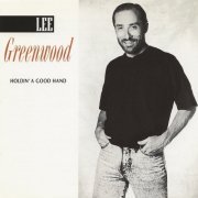Lee Greenwood - Holdin' A Good Hand (1990)