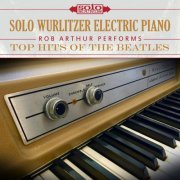 Rob Arthur - Top Hits Of The Beatles: Solo Wurlitzer Electric Piano (2017) [Hi-Res]