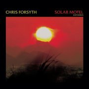 Chris Forsyth - Solar Motel (Expanded) (2023) [Hi-Res]