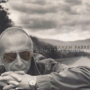 Graham Parker - Don't Tell Columbus (2007)