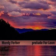 Mordy Ferber - Prelude for Leon (2014)