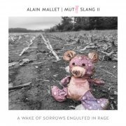 Alain Mallet - A Wake of Sorrows Engulfed in Rage (2020)