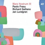 Paolo Fresu, Richard Galliano & Jan Lundgren - Mare Nostrum III (2019) [CD Rip]