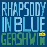 Leonard Bernstein, Los Angeles Philharmonic, Chicago Symphony Orchestra, James Levine - Gershwin: Rhapsody in Blue (2007)