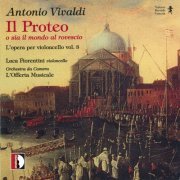 Luca Fiorentini - Antonio Vivaldi: Il Proteo o sia il mondo al rovescio - l'opera per violoncello Vol.3 | Luca Fiorentini (2023)