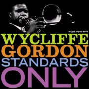 Wycliffe Gordon - Standards Only (Remastered & Extended) (2018)