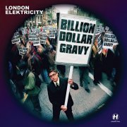 London Elektricity - Billion Dollar Gravy (2003) [CD-Rip]