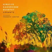 Sirocco Saxophone Quartet, Frederik Köster - Levante (2019) [Hi-Res]