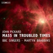 BBC Singers, Martyn Brabbins - John Pickard: Mass in Troubled Times (2023) [Hi-Res]