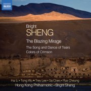 Hui Li, Tong Wu, Trey Chui-yee Lee, Sa Chen, Pius Cheung, Hong Kong Philharmonic Orchestra, Bright Sheng - B. Sheng: The Blazing Mirage (2014) [Hi-Res]