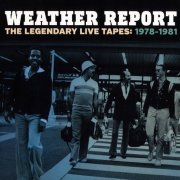 Weather Report - The Legendary Live Tapes 1978-1981 (2015) [4CD Box Set]