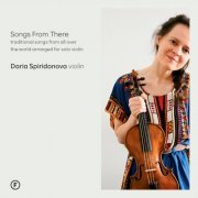 Daria Spiridonova - Songs from There | Traditional Songs from All over the World Arranged for Solo Violin (2024) [Hi-Res]