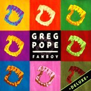 Greg Pope - Fanboy (Deluxe Edition) (2015)