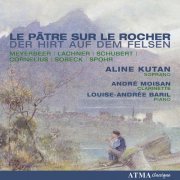 Louise-Andrée Baril, Aline Kutan, André Moisan - Le Pâtre Sur Le Rocher (2004)