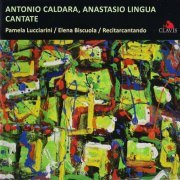 Pamela Lucciarini, Elena Biscuola, Recitarcantando - Caldara, Lingua: Cantate (2011)
