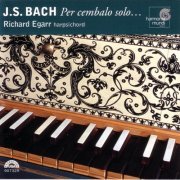 Richard Egarr - J.S. Bach: Per Cembalo Solo... (2003)