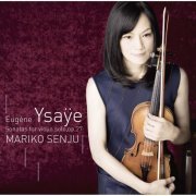 Mariko Senju - Eugène Ysaye: Sonatas For Violin Solo, Op.27 (2015) [Hi-Res]