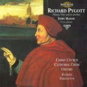 Christ Church Cathedral Choir, Oxford, Stephen Darlington - Pygott: Missa Veni sancte spiritus / Mason: O rex gloriose (1999)