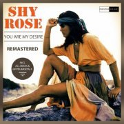 Shy Rose - You Are My Desire (Remastered) (1994/2013)